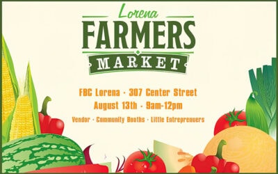 Join us at Lorena Farmers Market, Saturday August 13th 2022